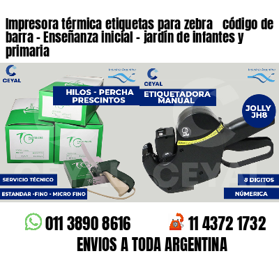 Impresora térmica etiquetas para zebra  código de barra - Enseñanza inicial - jardín de infantes y primaria